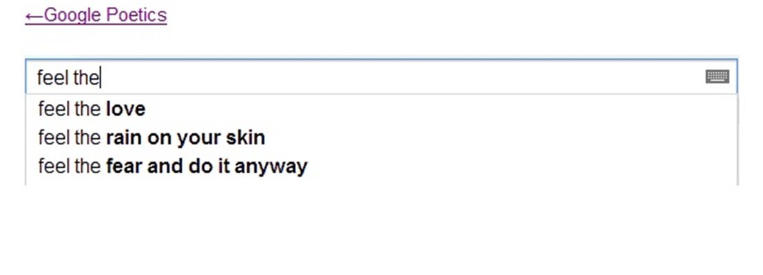 Гугъл тук предлага към думата "почувствай" следните редове: Почувствай любовта, Почувствай дъжда по кожата си, Почувствай страха и го направи така или иначе. Снимка: google poetics