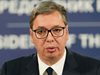 Александър Вучич: Сърбия няма да въвежда санкции срещу Русия. Засега