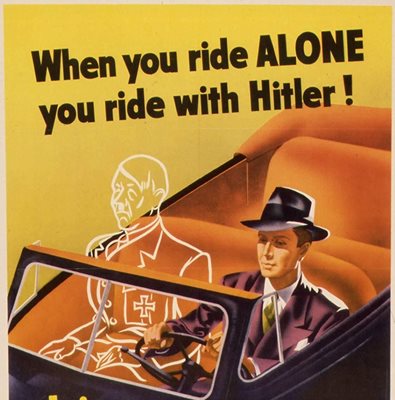 “Ако се возиш сам, все едно возиш Хитлер”, гласи този военновременен 
американски плакат.