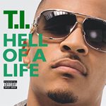 T.I. - Hell of a Life